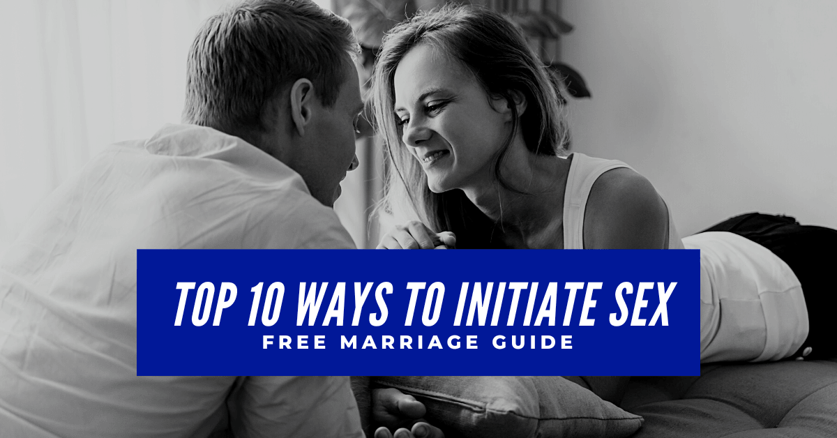 Top Ways To Initiate Sex Free Marriage Guide